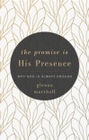 The Promise is His Presence - Why God is Always Enough